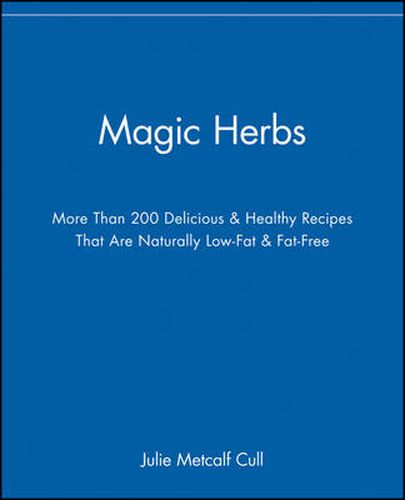 Cover image for Magic Herbs: More Than 200 Delicious and Healthy Recipes That are Naturally Low-Fat and Fat-Free