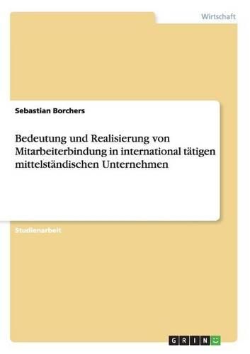 Cover image for Bedeutung Und Realisierung Von Mitarbeiterbindung in International Tatigen Mittelstandischen Unternehmen