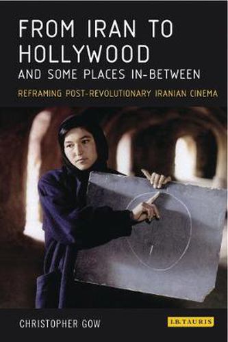 Cover image for From Iran to Hollywood and Some Places In-Between: Reframing Post-Revolutionary Iranian Cinema