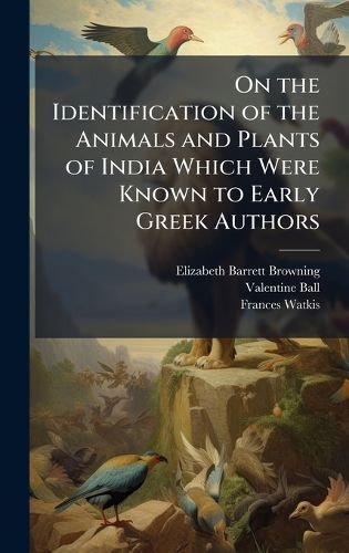 Cover image for On the Identification of the Animals and Plants of India Which Were Known to Early Greek Authors