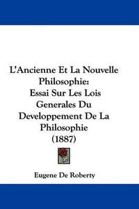 Cover image for L'Ancienne Et La Nouvelle Philosophie: Essai Sur Les Lois Generales Du Developpement de La Philosophie (1887)