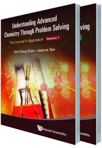 Cover image for Understanding Advanced Chemistry Through Problem Solving: The Learner's Approach (In 2 Volumes)