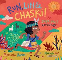 Cover image for Run, Little Chaski! An Inka Trail Adventure