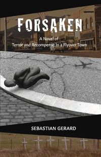 Cover image for Forsaken: Terror and recompense in a flyover town