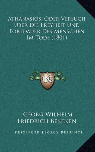 Athanasios, Oder Versuch Uber Die Freyheit Und Fortdauer Des Menschen Im Tode (1801)