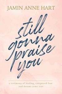 Cover image for Still Gonna Praise You