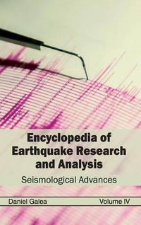 Cover image for Encyclopedia of Earthquake Research and Analysis: Volume IV (Seismological Advances)