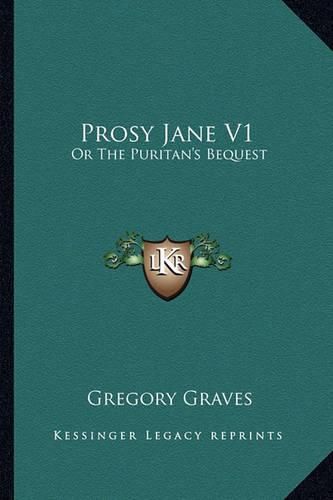 Cover image for Prosy Jane V1: Or the Puritan's Bequest