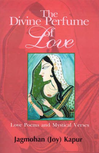 Cover image for The Divine Perfume of Love: Love Poems and Mystical Verses