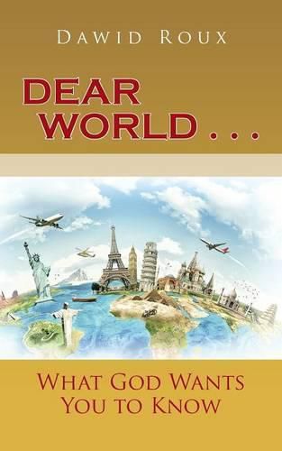Cover image for Dear World . . .: What God Wants You to Know