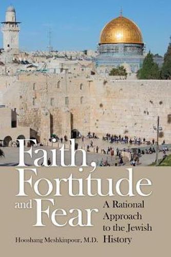 Cover image for Faith, Fortitude and Fear: A Rational Approach to the Jewish History