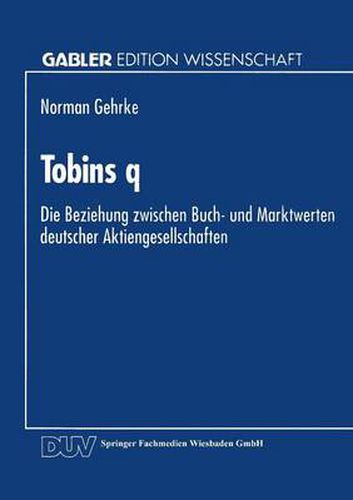 Cover image for Tobins Q: Die Beziehung Zwischen Buch- Und Marktwerten Deutscher Aktiengesellschaften