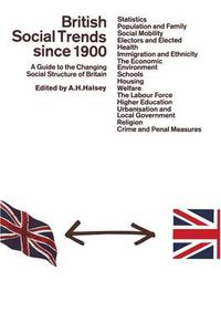 Cover image for British Social Trends since 1900: A Guide to the Changing Social Structure of Britain
