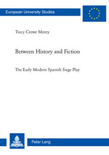 Between History and Fiction: The Early Modern Spanish Siege Play