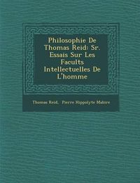 Cover image for Philosophie de Thomas Reid: S R. Essais Sur Les Facult S Intellectuelles de L'Homme