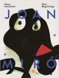 Cover image for Joan Miro New Beginnings