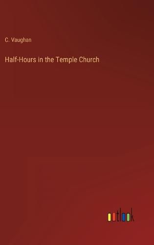 Cover image for Half-Hours in the Temple Church