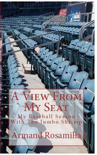 Cover image for A View From My Seat: My Baseball Season With The Jumbo Shrimp