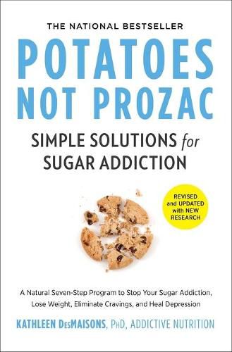 Cover image for Potatoes Not Prozac: Revised and Updated: Simple Solutions for Sugar Addiction