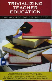 Cover image for Trivializing Teacher Education: The Accreditation Squeeze