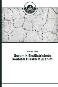 Cover image for Seramik Endustrisinde Sentetik Plastik Kullan&#305;m&#305;