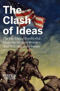 Cover image for The Clash of Ideas: The Ideological Battles That Made the Modern World- And Will Shape the Future