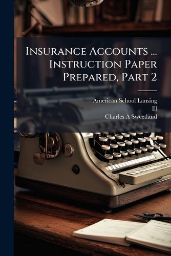 Cover image for Insurance Accounts ... Instruction Paper Prepared, Part 2...