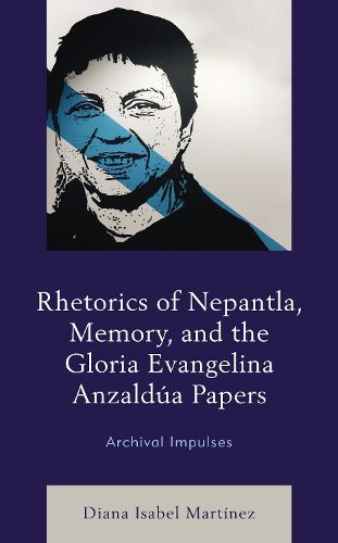 Cover image for Rhetorics of Nepantla, Memory, and the Gloria Evangelina Anzaldua Papers