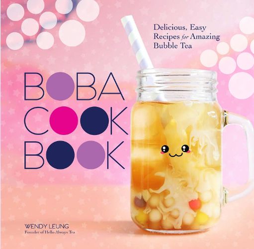 Cover image for Boba Cookbook: Delicious and Easy Recipes for Amazing Bubble Tea