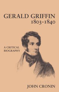 Cover image for Gerald Griffin (1803-1840): A Critical Biography