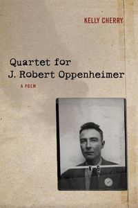 Cover image for Quartet for J. Robert Oppenheimer: A Poem