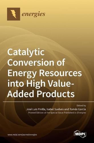 Cover image for Catalytic Conversion of Energy Resources into High Value-Added Products