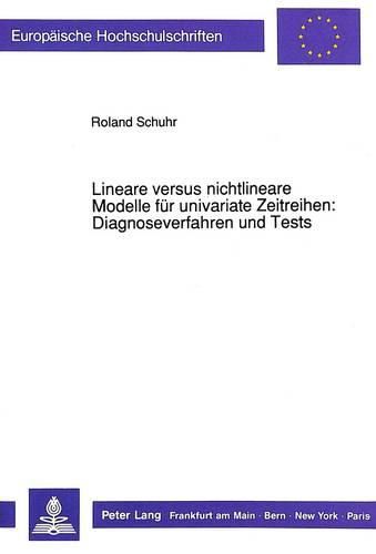 Cover image for Lineare Versus Nichtlineare Modelle Fuer Univariate Zeitreihen: . Diagnoseverfahren Und Tests