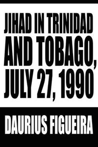 Cover image for Jihad in Trinidad and Tobago, July 27, 1990