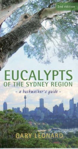 Eucalypts of the Sydney Region: A Bushwalker's Guide