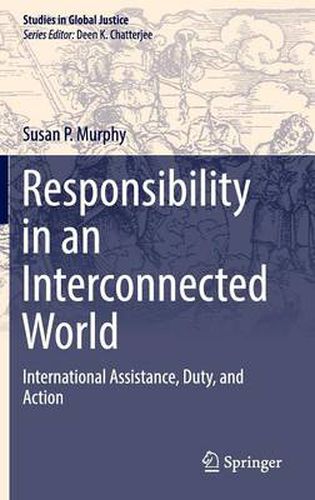 Cover image for Responsibility in an Interconnected World: International Assistance, Duty, and Action