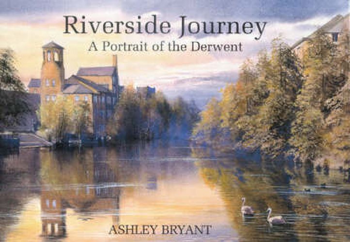 Cover image for Riverside Journey: A Portrait of the Derwent