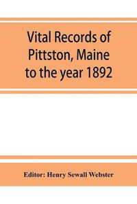 Cover image for Vital records of Pittston, Maine, to the year 1892