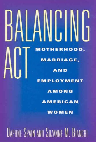 Cover image for Balancing Act: Motherhood, Marriage and Employment Among American Women