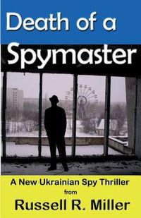 Cover image for Death of a Spymaster: A New Ukrainian Spy Thriller