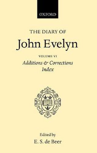 Cover image for The Diary of John Evelyn: Volume 6: Additions and Corrections, Index