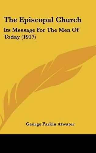 Cover image for The Episcopal Church: Its Message for the Men of Today (1917)