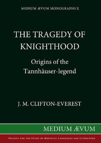 Cover image for Tragedy of Knighthood: Origins of the Tannhauser Legend