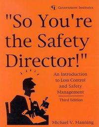 Cover image for So You're the Safety Director!: An Introduction to Loss Control and Safety Management