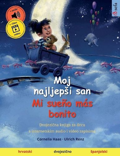 Cover image for Moj najljepsi san - Mi sueno mas bonito (hrvatski - spanjolski): Dvojezi&#269;na knjiga za decu, sa audioknjigom za preuzimanje