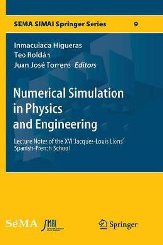 Numerical Simulation in Physics and Engineering: Lecture Notes of the XVI 'Jacques-Louis Lions' Spanish-French School