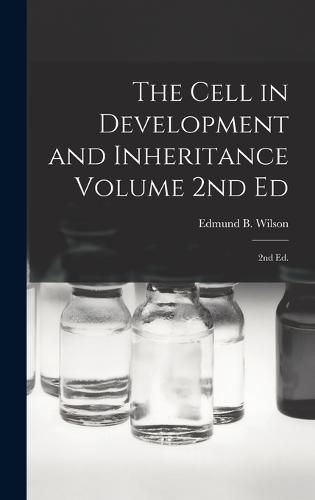 The Cell in Development and Inheritance Volume 2nd Ed