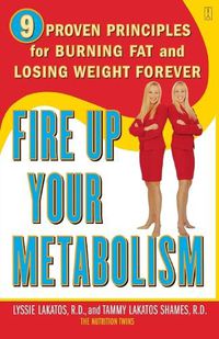 Cover image for Fire Up Your Metabolism: 9 Proven Principles for Burning Fat and Losing Weight Forever