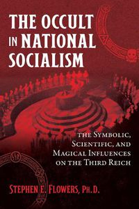 Cover image for The Occult in National Socialism: The Symbolic, Scientific, and Magical Influences on the Third Reich