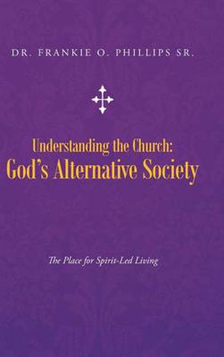 Cover image for Understanding the Church: God's Alternative Society: The Place for Spirit-Led Living